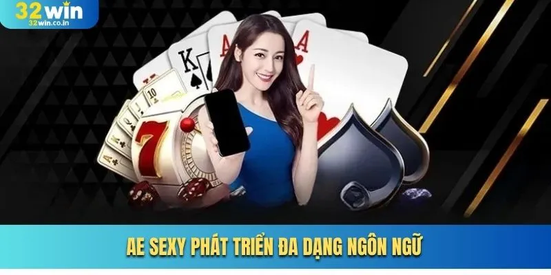 AE Sexy phát triển đa dạng ngôn ngữ