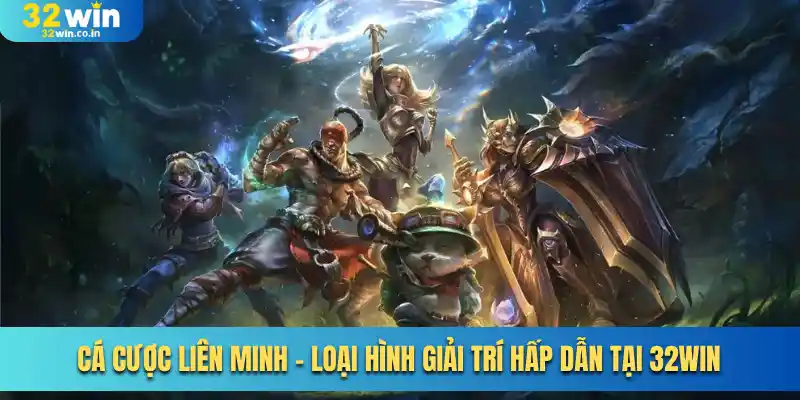 Cá Cược Liên Minh - Loại Hình Giải Trí Hấp Dẫn Tại 32win