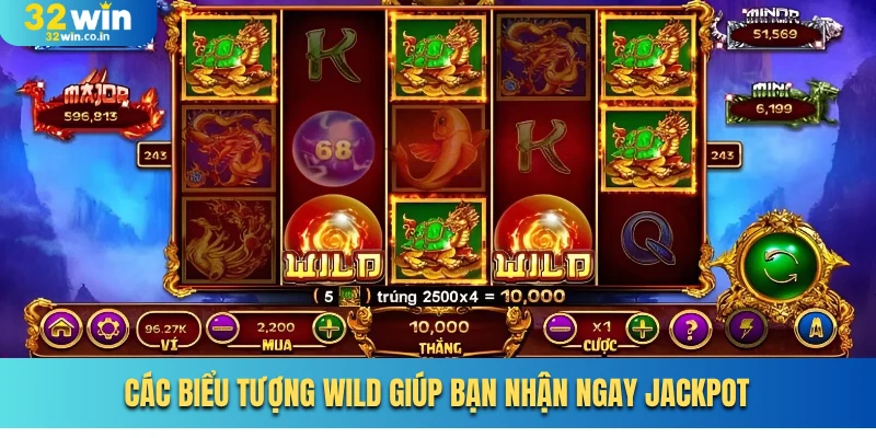 Các biểu tượng wild giúp bạn nhận ngay jackpot