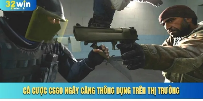 Cá cược CSGO ngày càng thông dụng trên thị trường