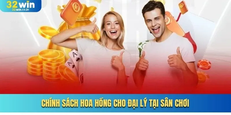 Chính sách hoa hồng cho đại lý tại sân chơi