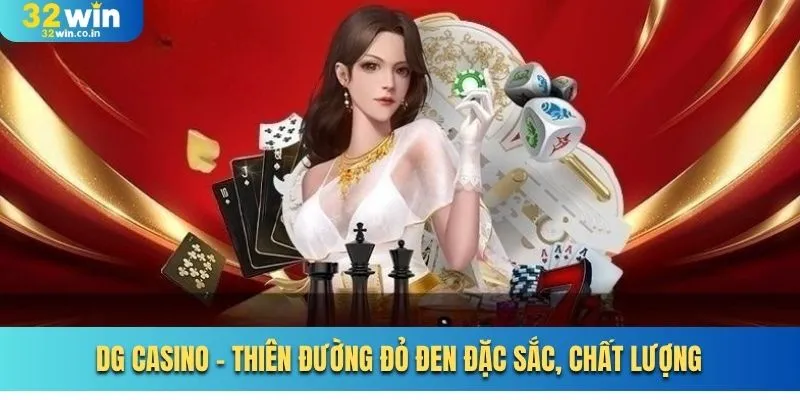 DG Casino - Thiên Đường Đỏ Đen Đặc Sắc, Chất Lượng