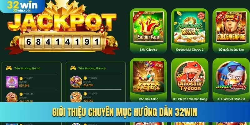 Giới thiệu chuyên mục hướng dẫn 32Win