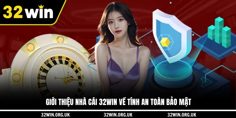 Giới thiệu nhà cái 32WIN về tính an toàn bảo mật