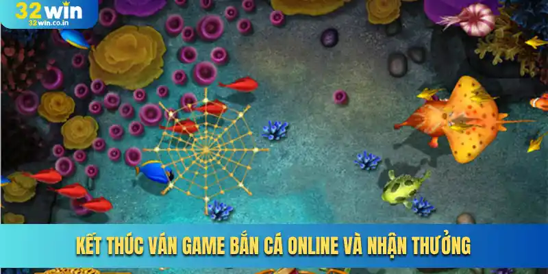 Kết thúc ván game bắn cá online và nhận thưởng