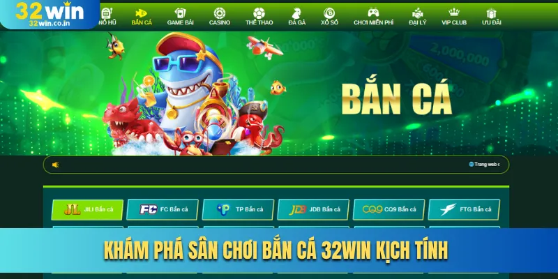 Khám phá sân chơi bắn cá 32win kịch tính 