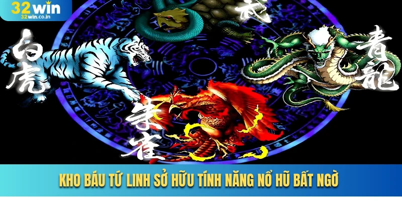 Kho báu tứ linh sở hữu tính năng nổ hũ bất ngờ