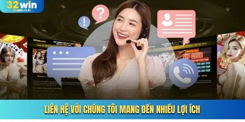 Liên hệ với chúng tôi mang đến nhiều lợi ích