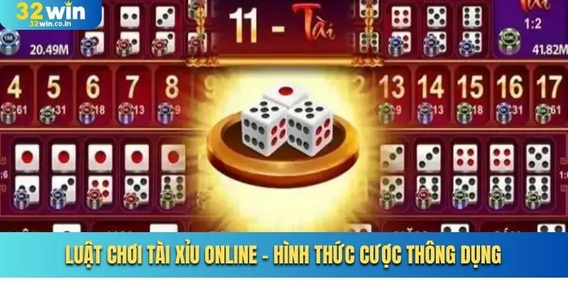 Luật chơi Tài Xỉu online - Hình thức cược thông dụng