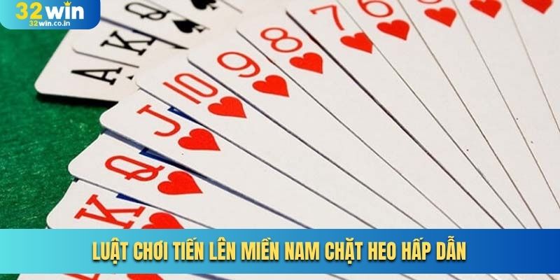 Luật chơi tiến lên miền Nam chặt heo hấp dẫn