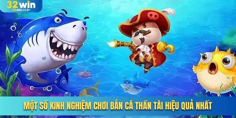 Một số kinh nghiệm chơi Bắn cá thần tài hiệu quả nhất