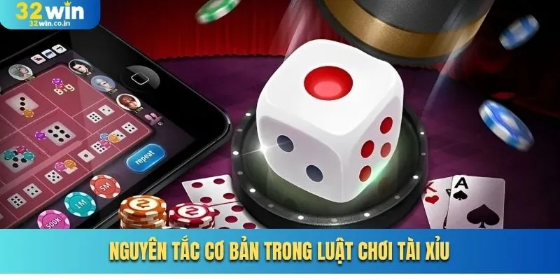 Nguyên tắc cơ bản trong luật chơi Tài Xỉu