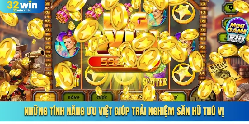 Những tính năng ưu việt giúp trải nghiệm săn hũ thú vị