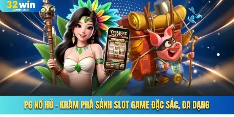PG Nổ Hũ - Khám Phá Sảnh Slot Game Đặc Sắc, Đa Dạng