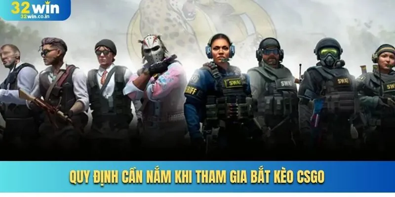 Quy định cần nắm khi tham gia bắt kèo CSGO