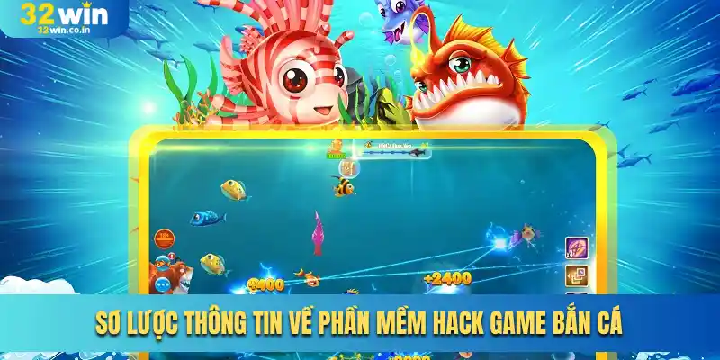 Sơ lược thông tin về phần mềm hack game bắn cá