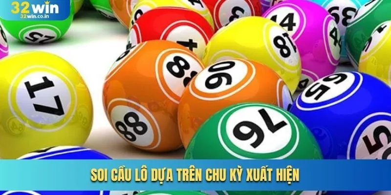 Soi cầu lô dựa trên chu kỳ xuất hiện