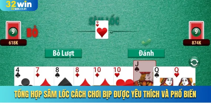 Tổng Hợp Sâm Lốc Cách Chơi Bịp Được Yêu Thích Và Phổ Biến