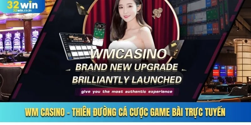 WM Casino - Thiên Đường Cá Cược Game Bài Trực Tuyến