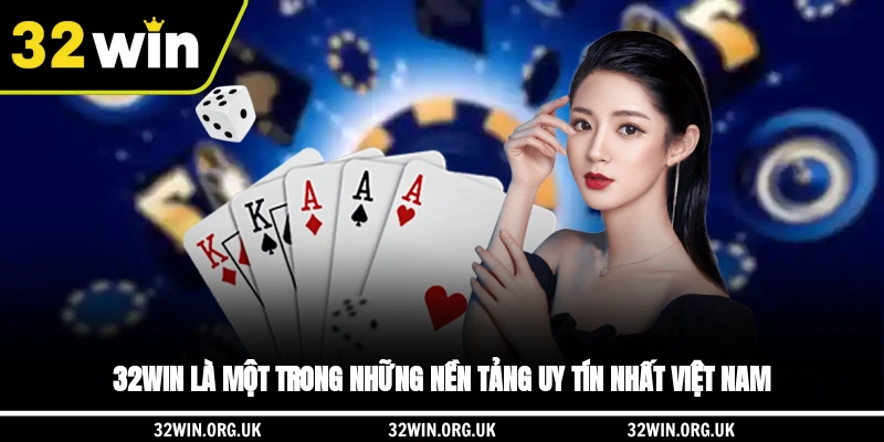 32WIN là một trong những nền tảng uy tín nhất Việt Nam
