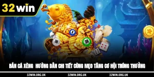 Bắn Cá Xèng - Hướng Dẫn Chi Tiết Cùng Mẹo Tăng Cơ Hội Trúng Thưởng