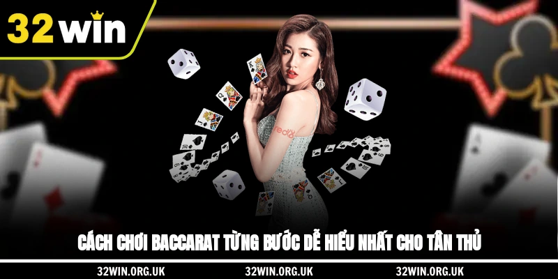 Cách chơi baccarat từng bước dễ hiểu nhất cho tân thủ