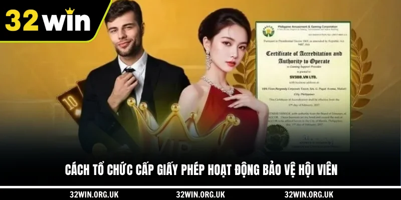 Cách tổ chức cấp giấy phép hoạt động bảo vệ hội viên