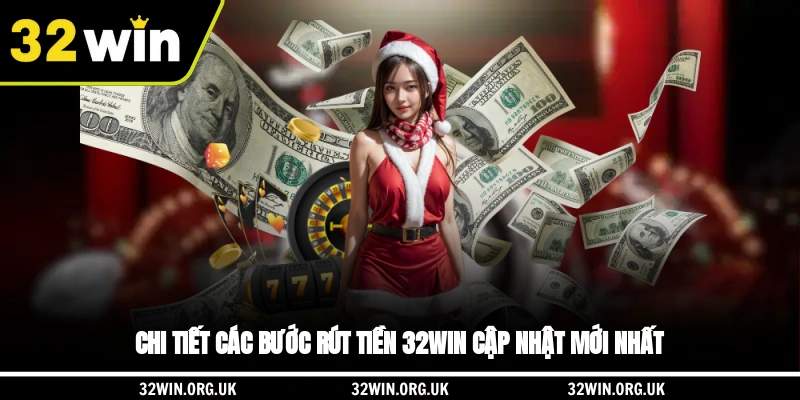 Chi tiết các bước rút tiền 32WIN cập nhật mới nhất