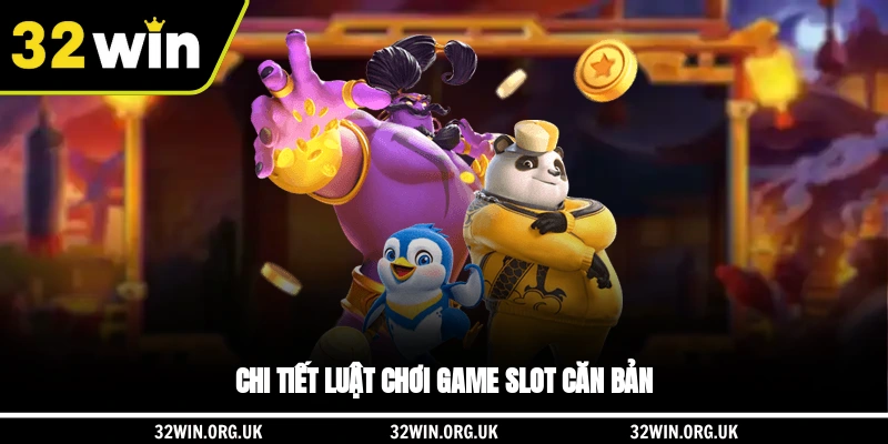 Chi tiết luật chơi game slot căn bản
