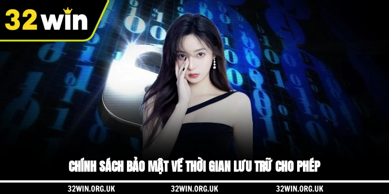 Chính sách bảo mật về thời gian lưu trữ cho phép