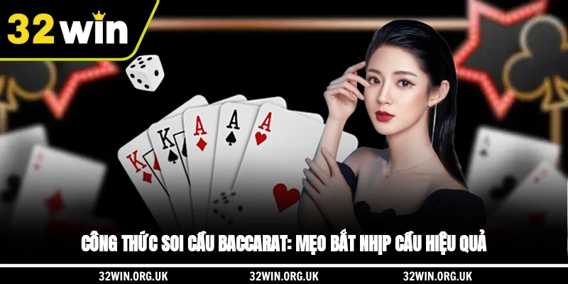 Công Thức Soi Cầu Baccarat: Mẹo Bắt Nhịp Cầu Hiệu Quả