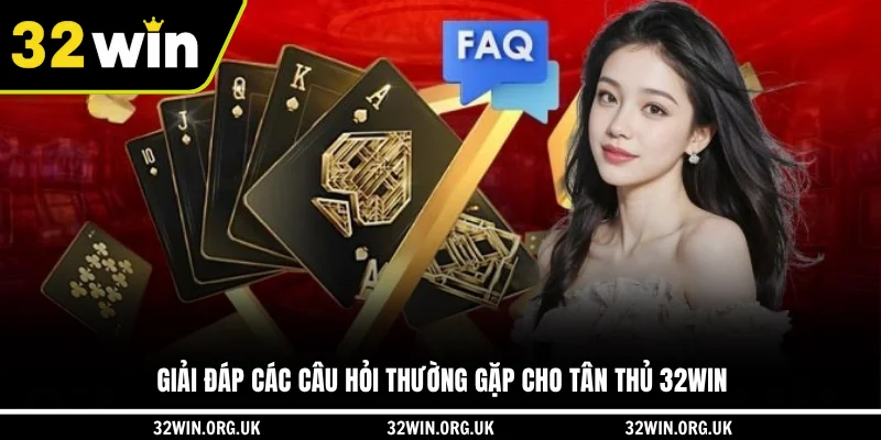 Giải đáp các câu hỏi thường gặp cho tân thủ 32WIN
