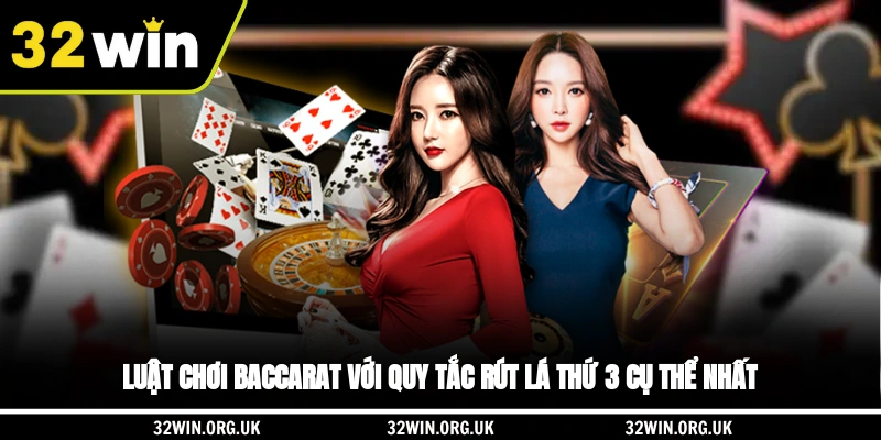 Luật chơi baccarat với quy tắc rút lá thứ 3 cụ thể nhất