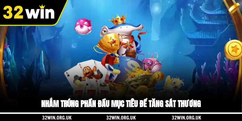Nhắm trúng phần đầu mục tiêu để tăng sát thương