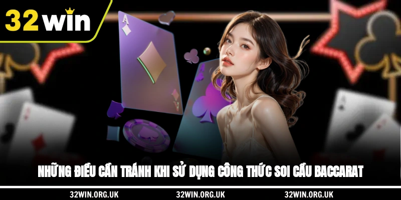 Những điều cần tránh khi sử dụng công thức soi cầu Baccarat