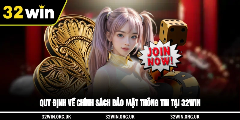 Quy định về chính sách bảo mật thông tin tại 32WIN