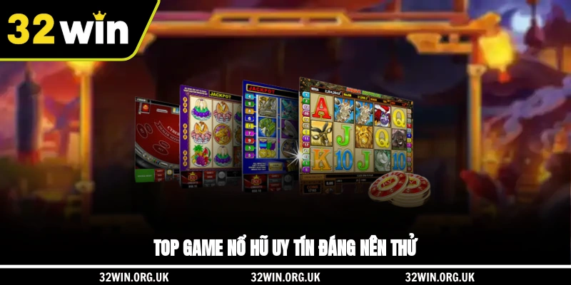 Top game nổ hũ uy tín đáng nên thử