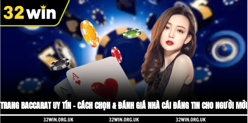 Trang Baccarat Uy Tín – Cách Chọn & Đánh Giá Cho Người Mới