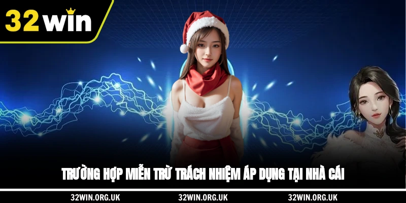 Trường hợp miễn trừ trách nhiệm áp dụng tại nhà cái